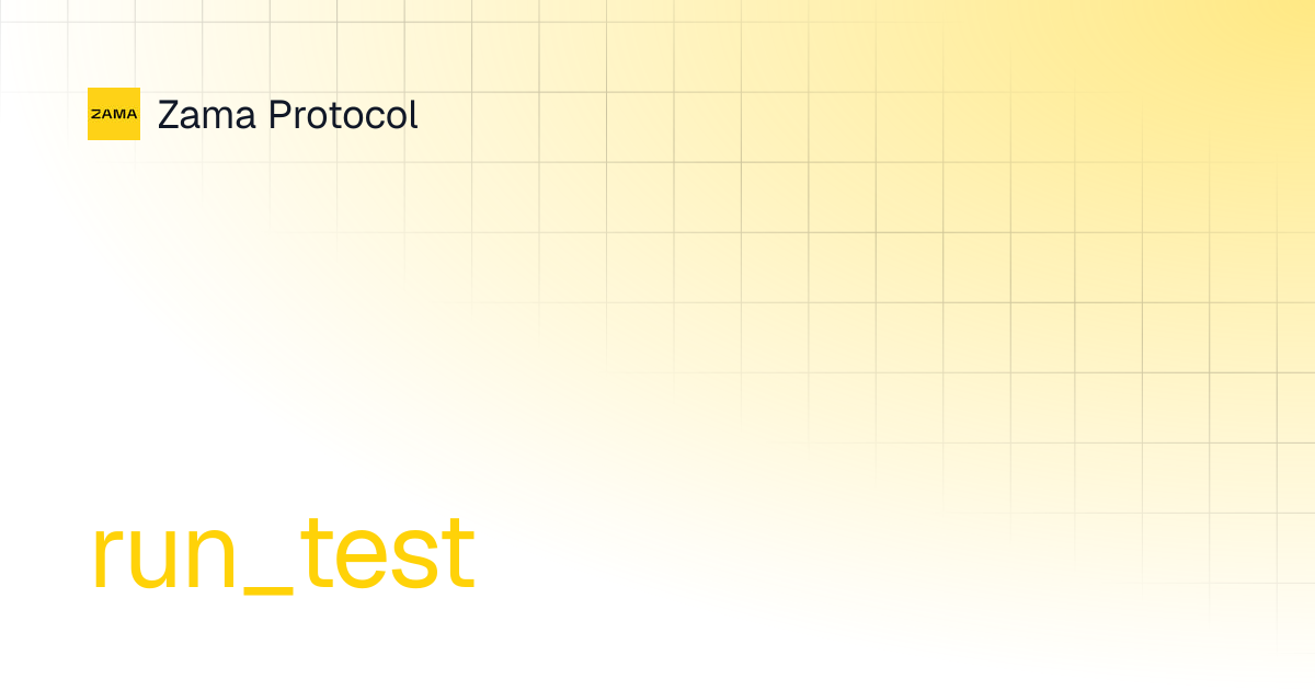 run_test | Solidity Guides v0.10 | Zama Protocol