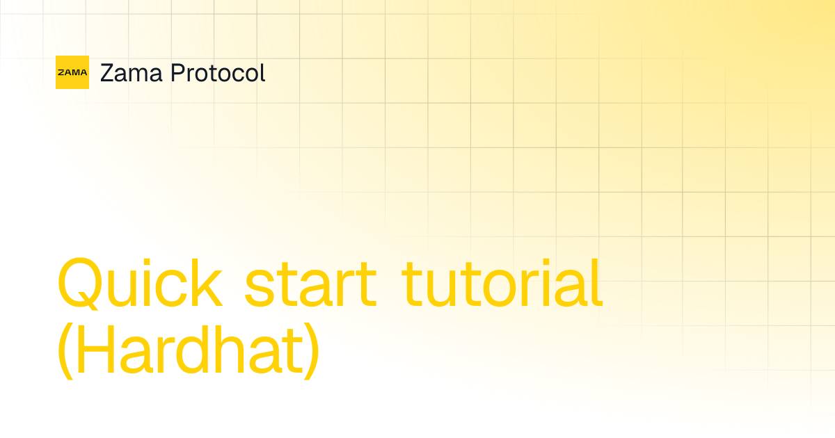 Quick start tutorial (Hardhat) | Solidity Guides | Zama Protocol